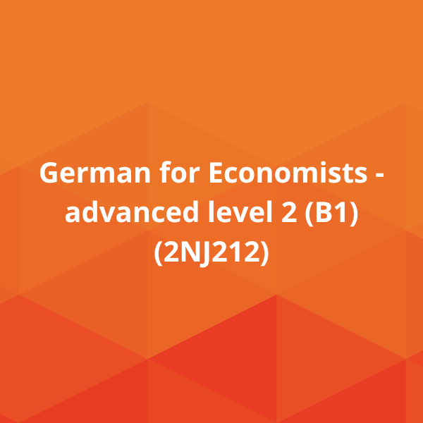 German for Economists - advanced level 2 (B1) (2NJ212)