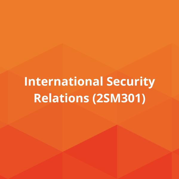 International Security Relations (2SM301)