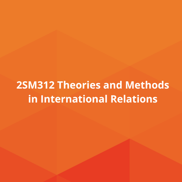 2SM312 Theories and Methods in International Relations