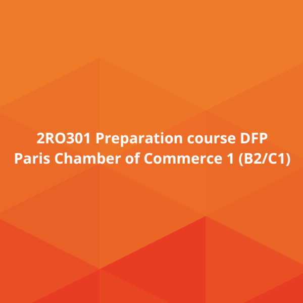 2RO301 Preparation course DFP Paris Chamber of Commerce 1 (B2/C1)