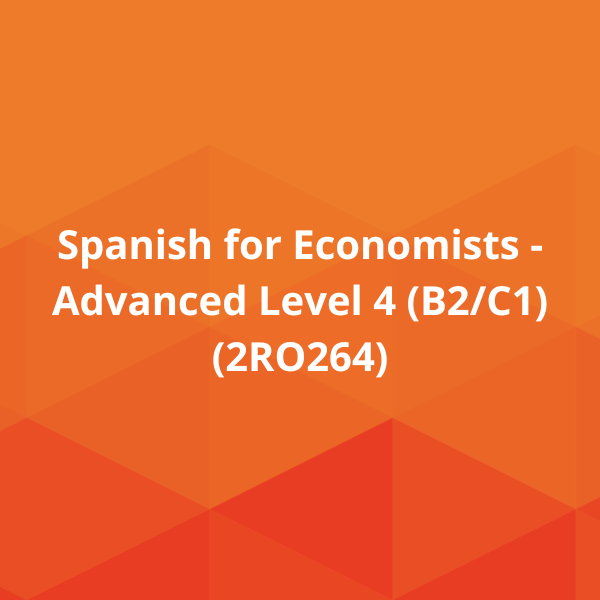 Spanish for Economists - Advanced Level 4 (B2/C1) (2RO264)