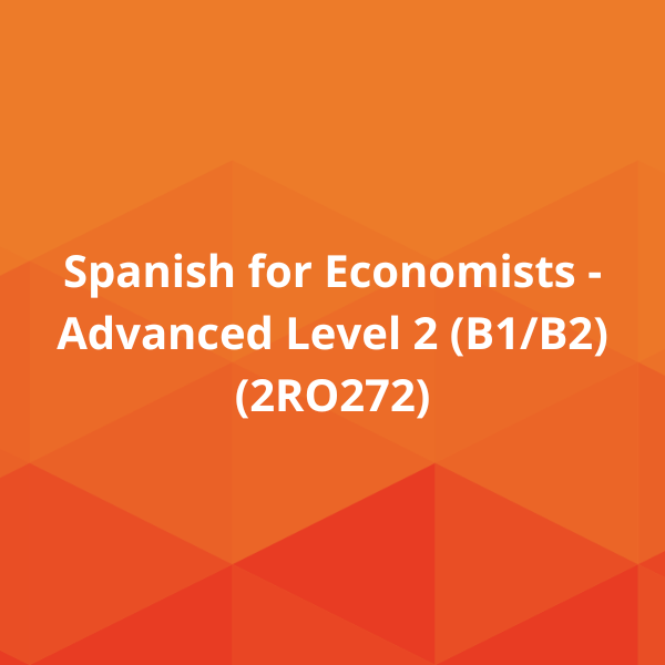 Spanish for Economists - Advanced Level 2 (B1/B2) (2RO272)