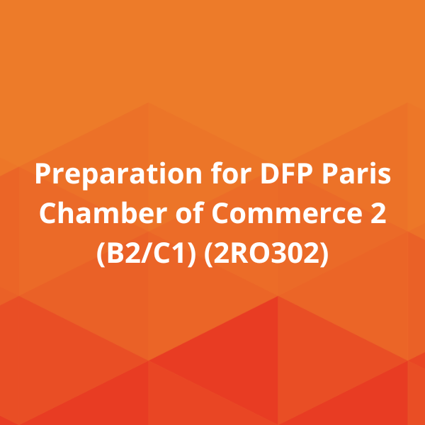 Preparation for DFP Paris Chamber of Commerce 2 (B2/C1) (2RO302)